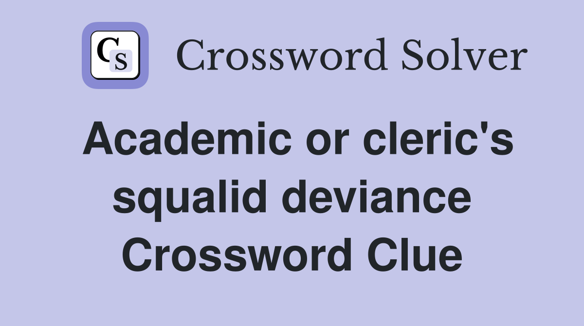 Academic or cleric's squalid deviance Crossword Clue