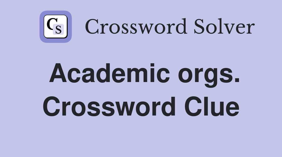 Academic orgs. Crossword Clue