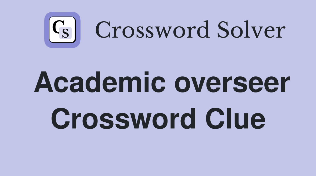 Academic overseer Crossword Clue