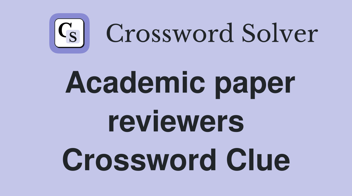 Academic paper reviewers Crossword Clue