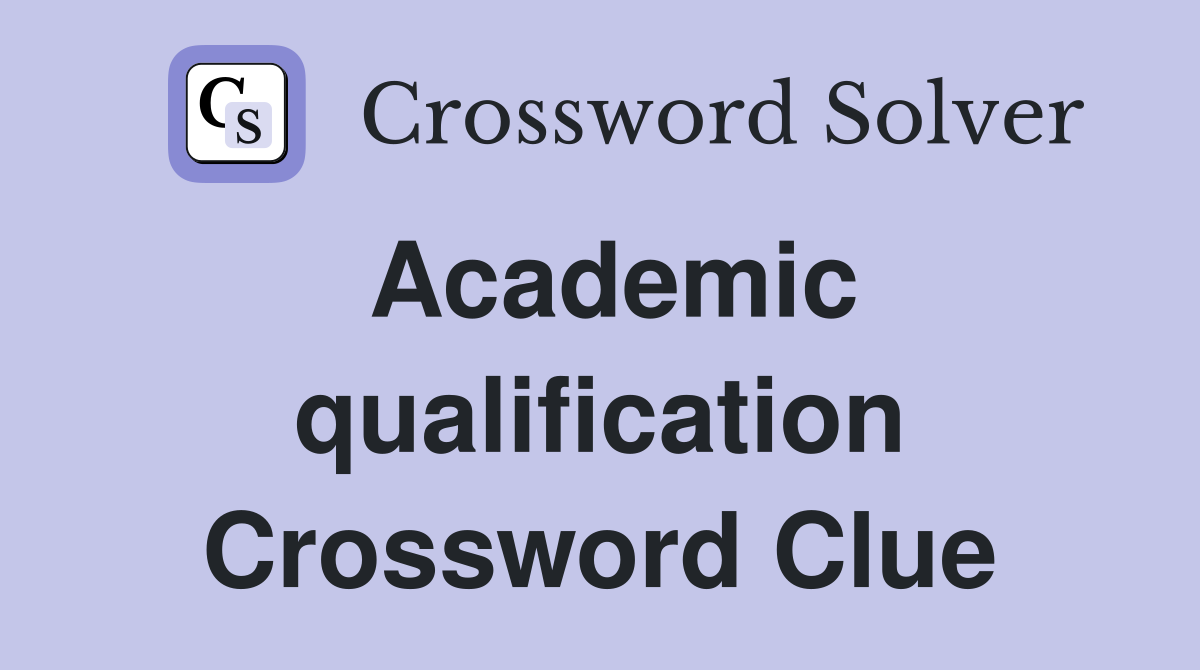 Academic qualification Crossword Clue