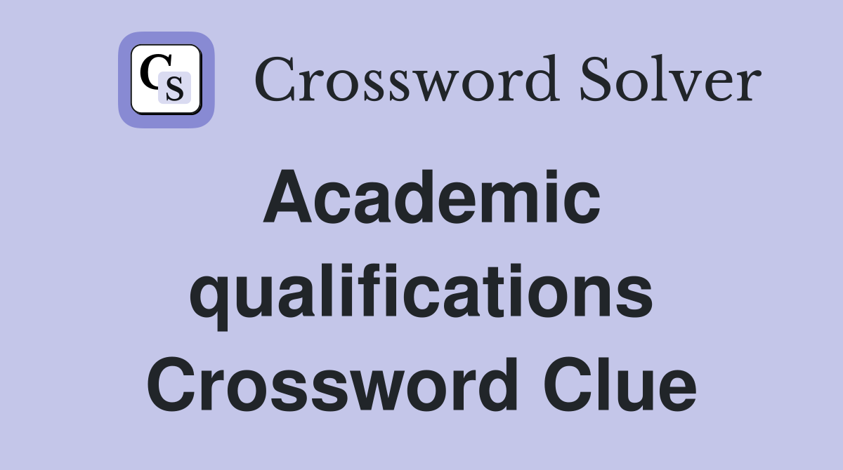 Academic qualifications Crossword Clue