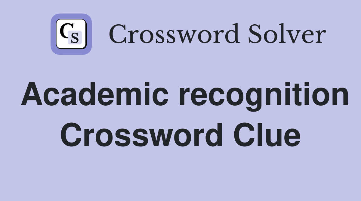 Academic recognition Crossword Clue