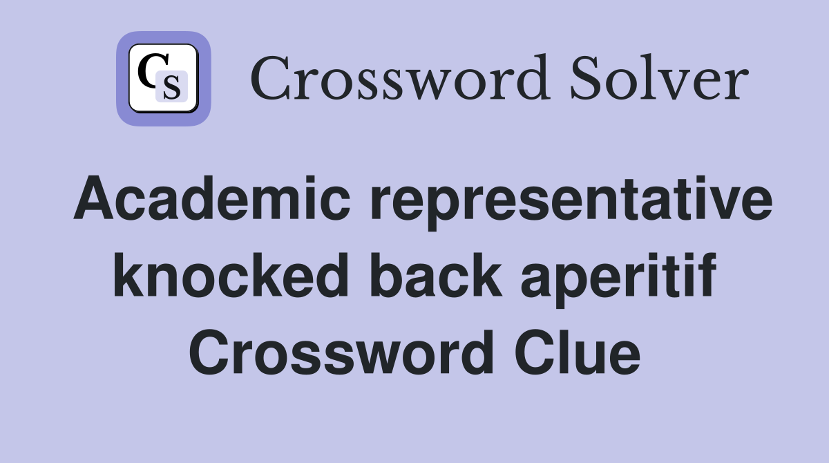Academic representative knocked back aperitif Crossword Clue