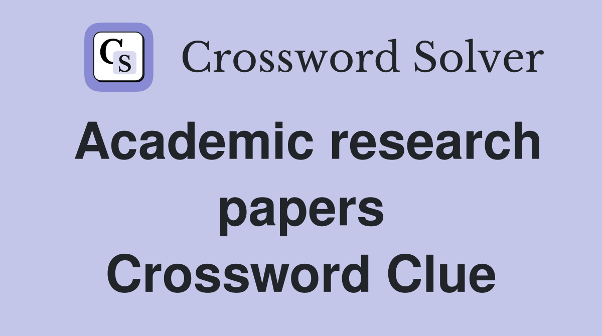 Academic research papers Crossword Clue
