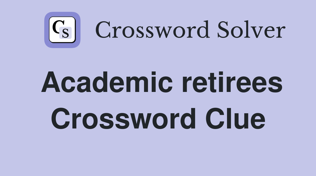Academic retirees Crossword Clue
