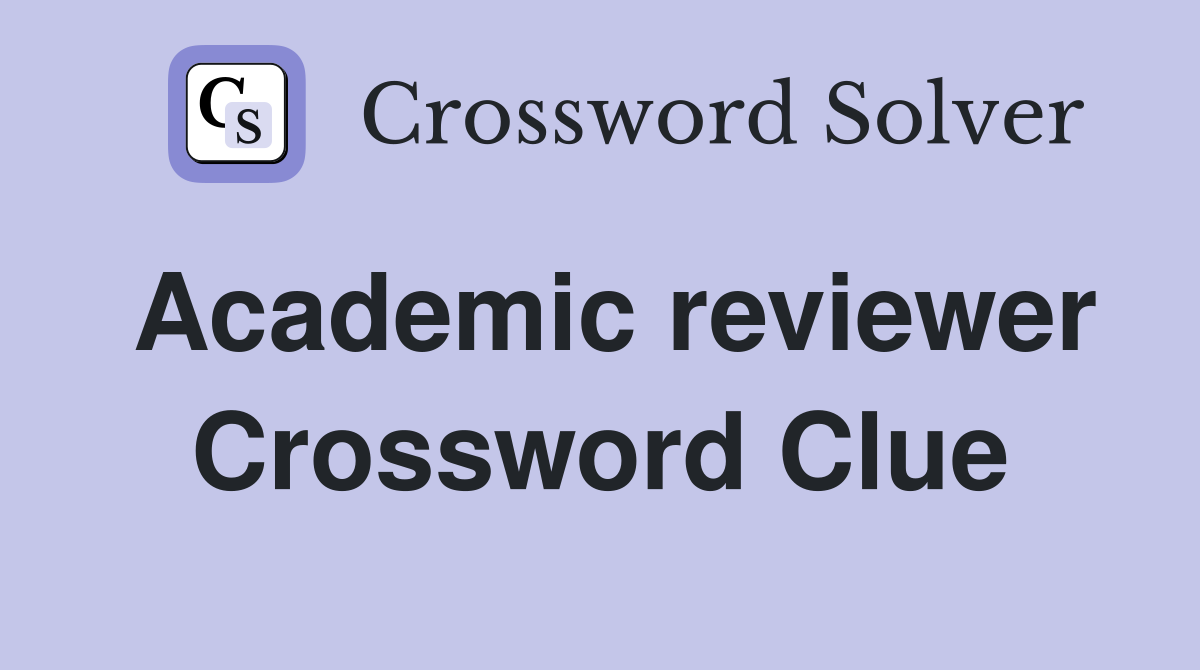 Academic reviewer Crossword Clue