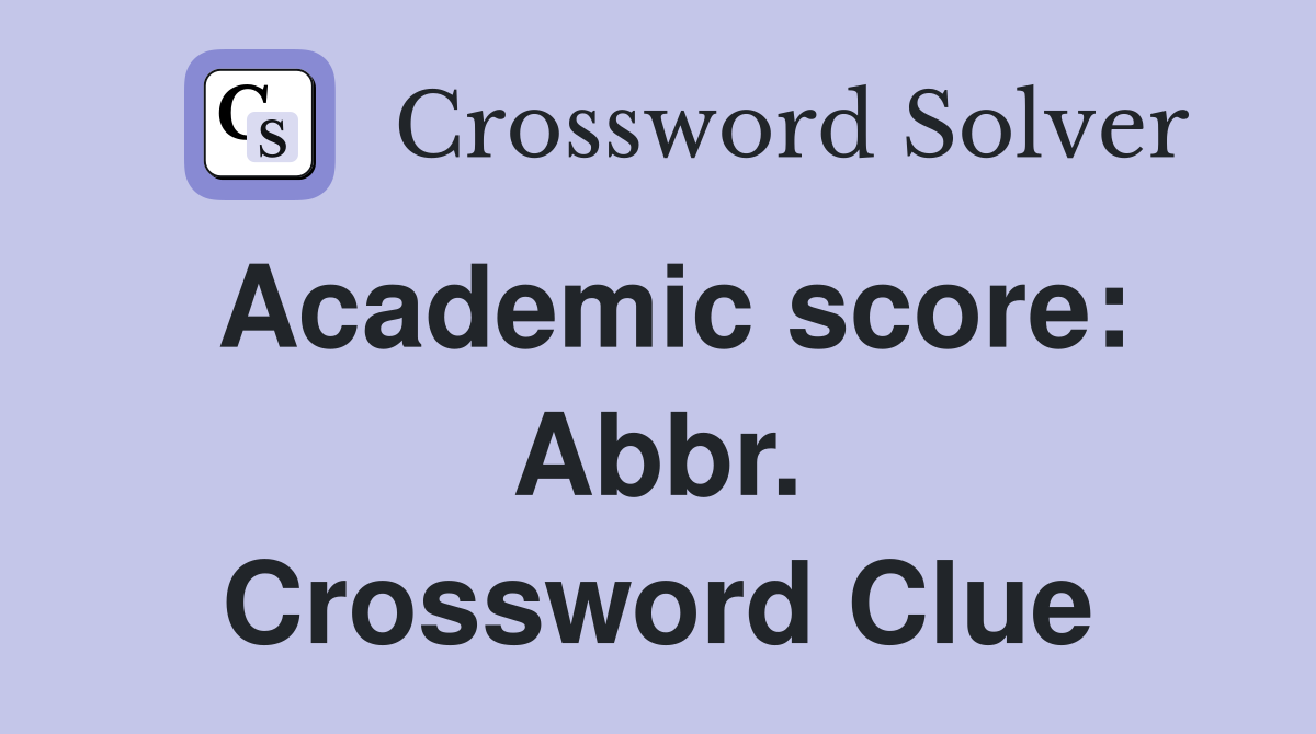 Academic score: Abbr. Crossword Clue