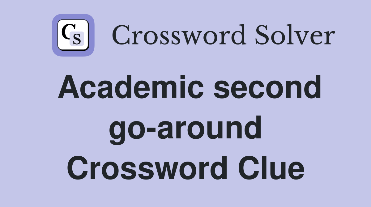 Academic second go-around Crossword Clue