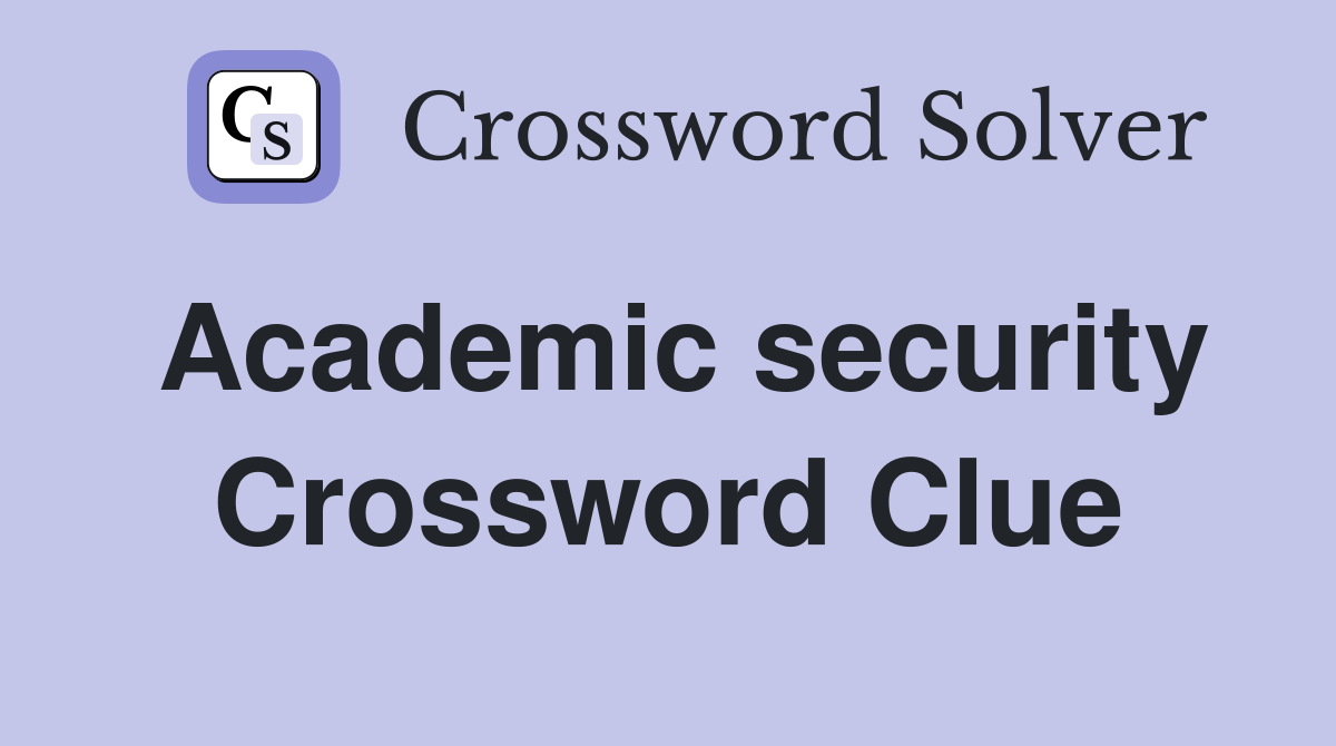 Academic security Crossword Clue