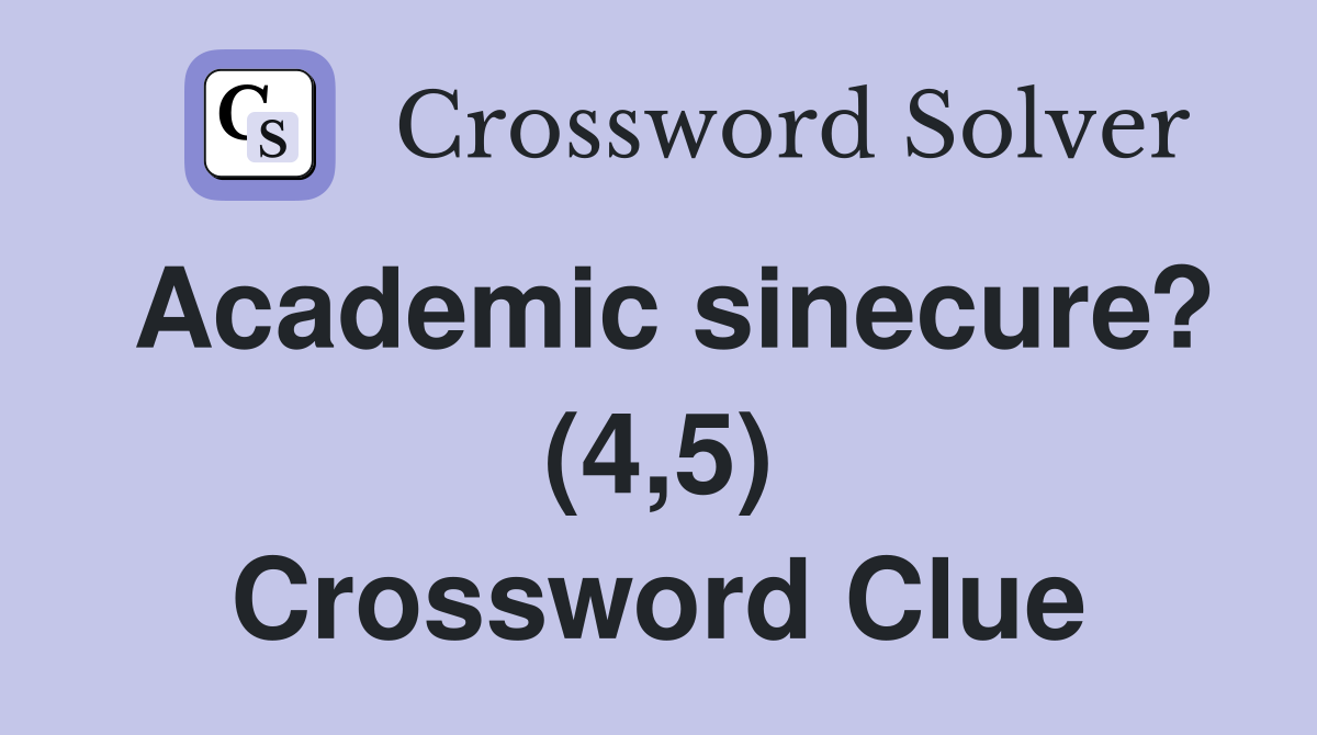 Academic sinecure? (4,5) Crossword Clue