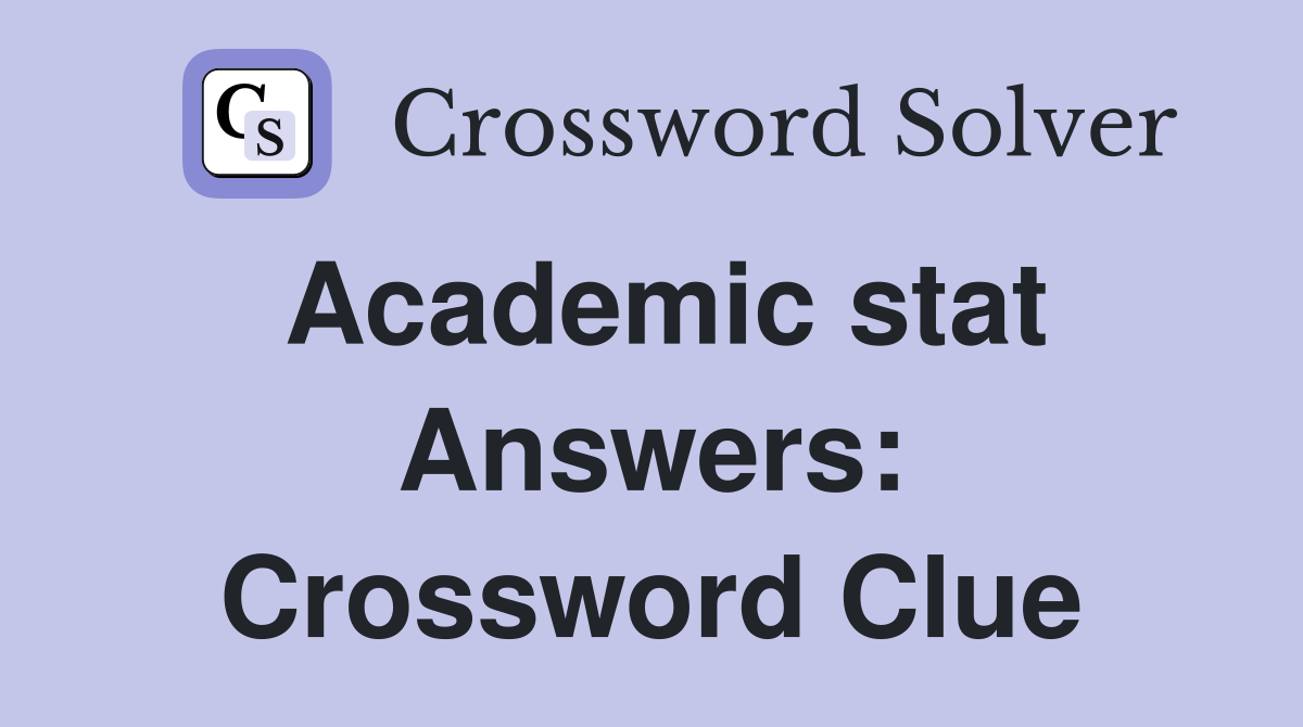 Academic stat Answers: Crossword Clue