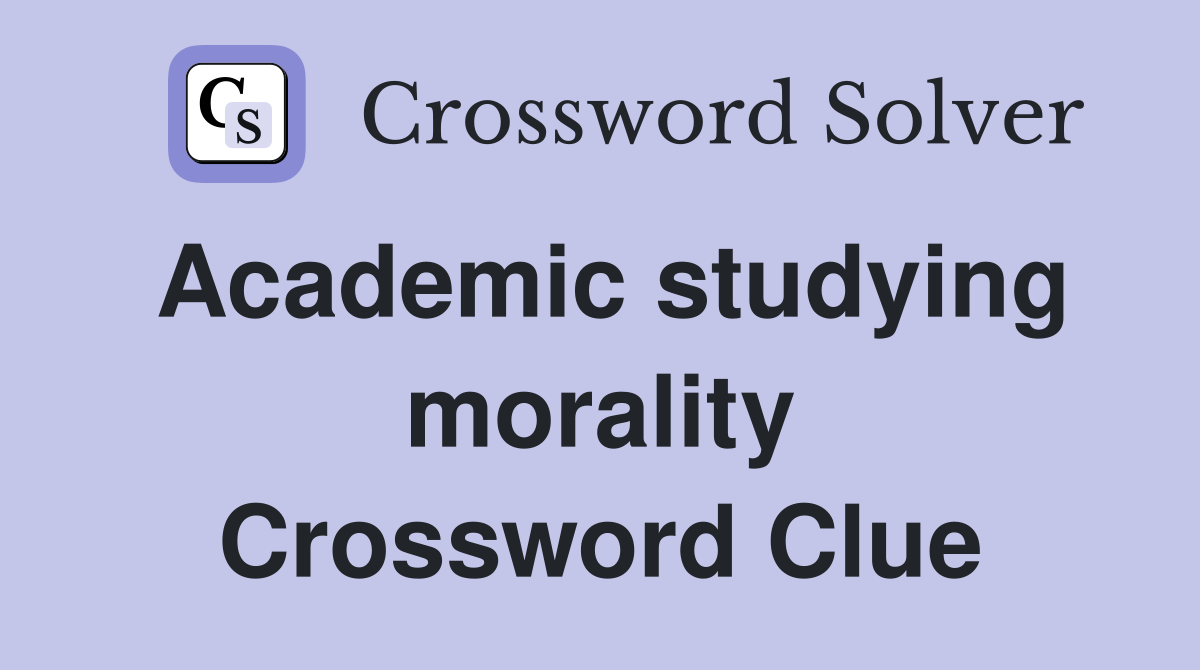 Academic studying morality Crossword Clue