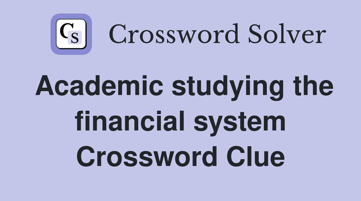Academic studying the financial system Crossword Clue