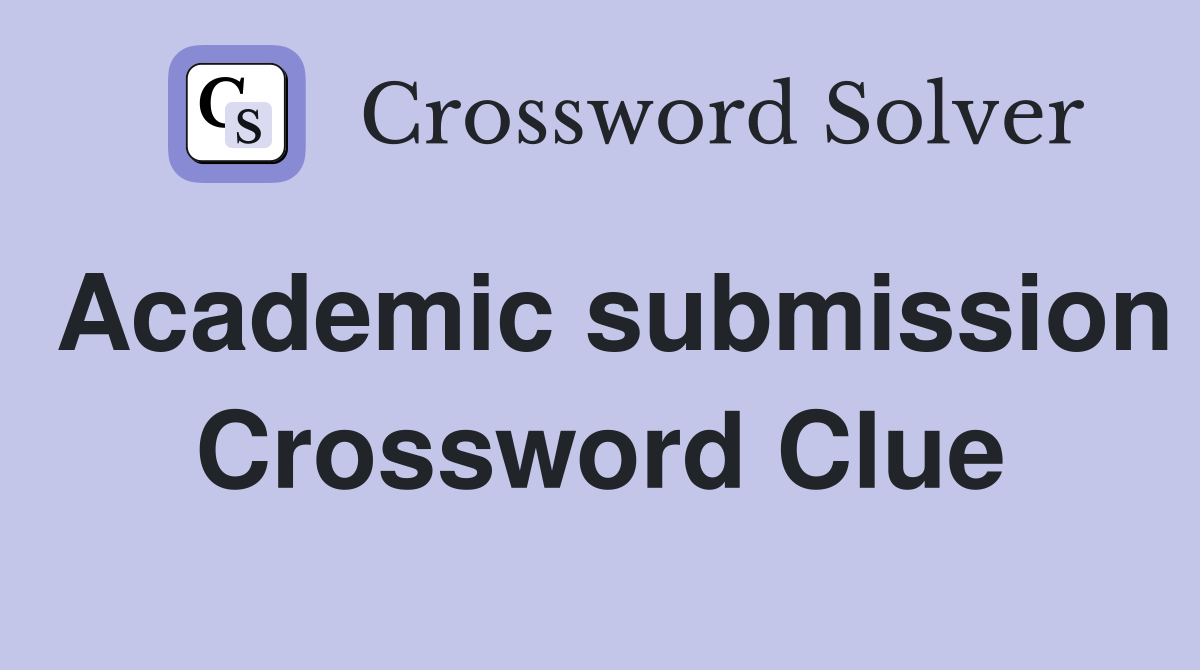 Academic submission Crossword Clue
