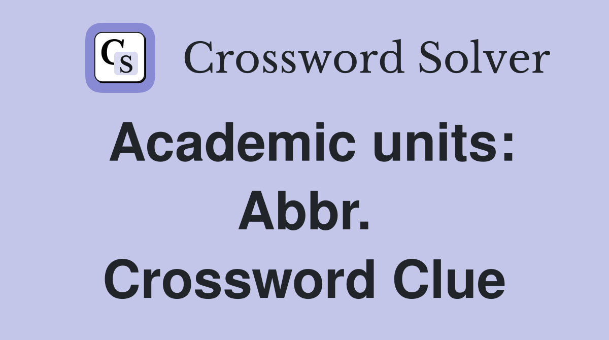 Academic units: Abbr. Crossword Clue