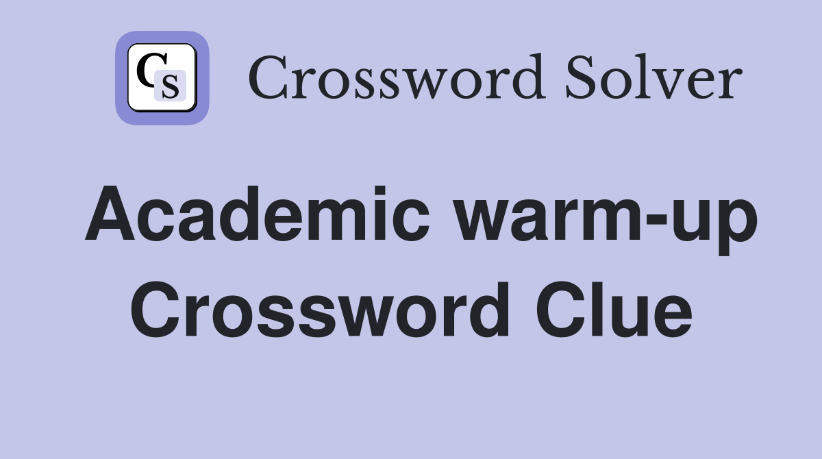 Academic warm-up Crossword Clue