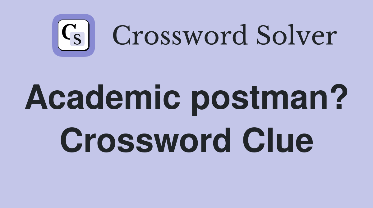 Academic postman?  Crossword Clue