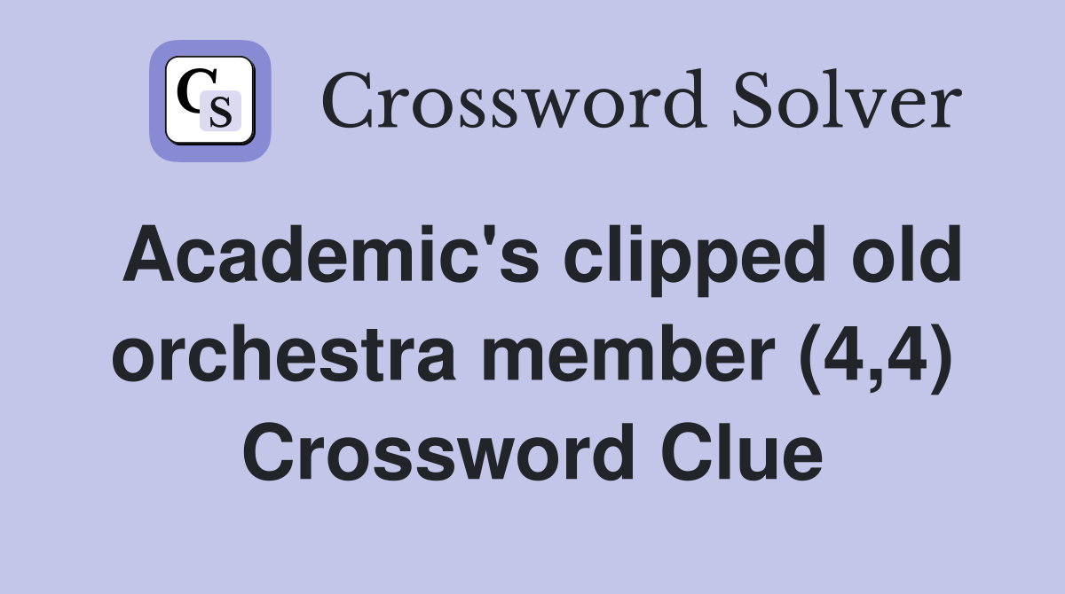 Academic's clipped old orchestra member (4,4) Crossword Clue