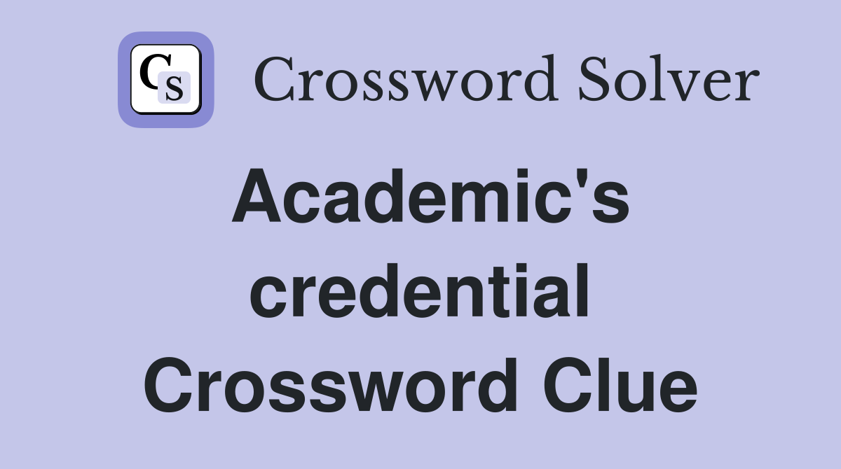 Academic's credential Crossword Clue