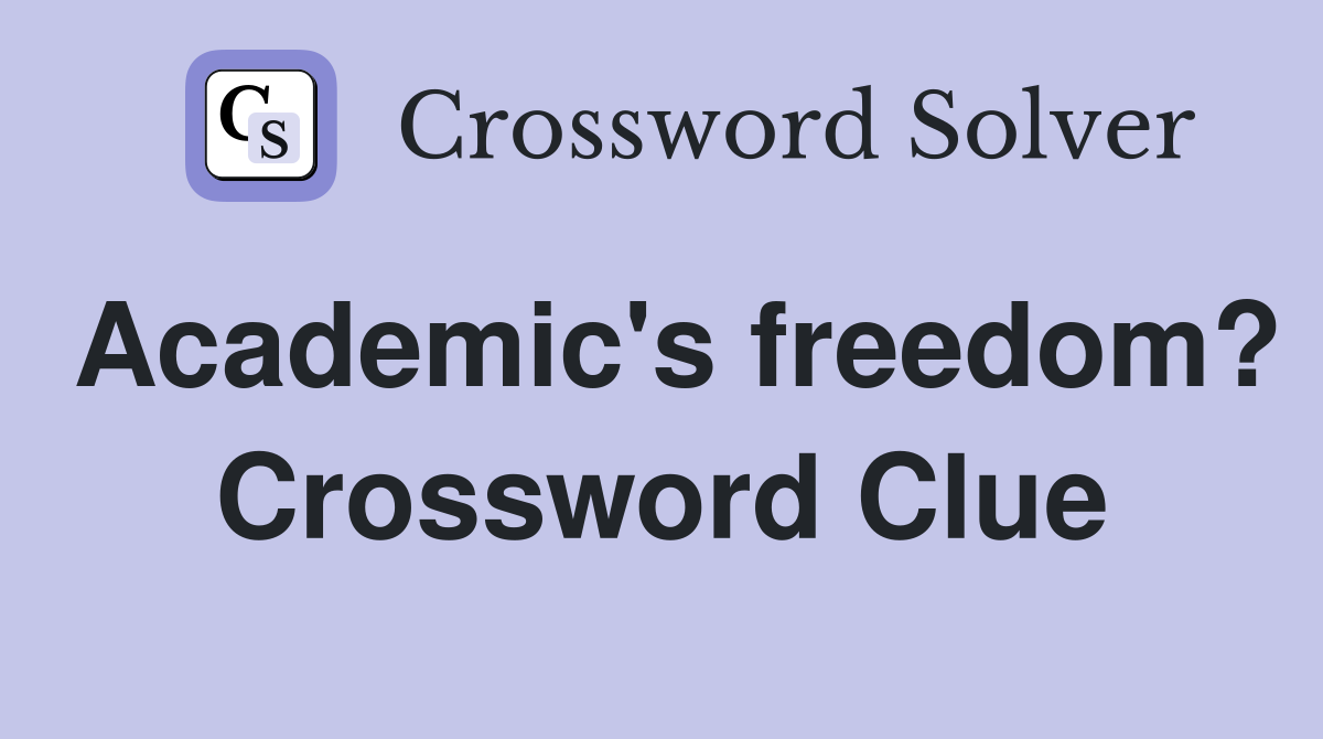 Academic's freedom? Crossword Clue