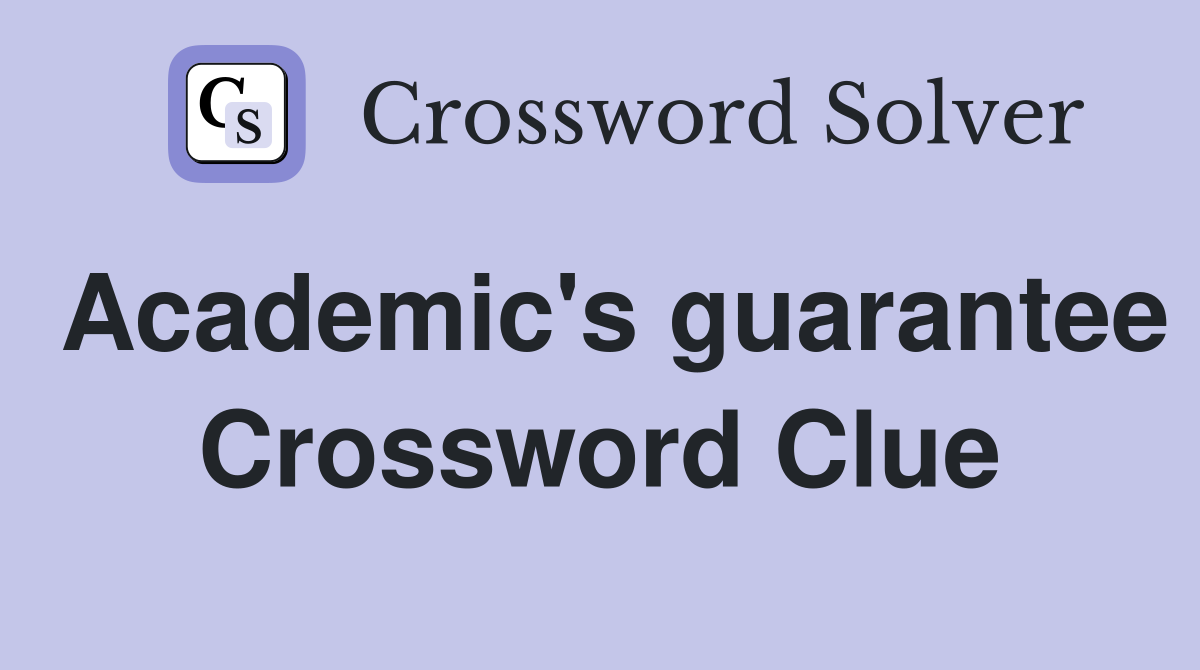 Academic's guarantee Crossword Clue