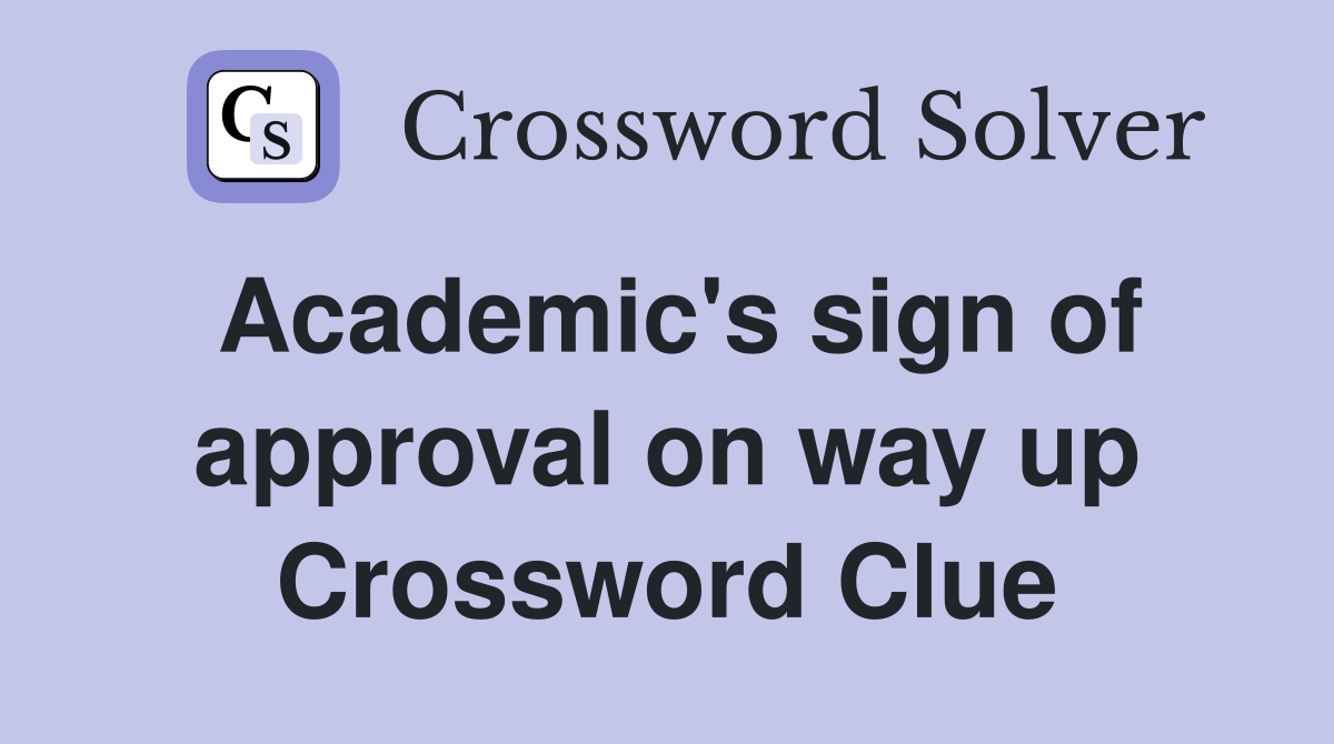 Academic's sign of approval on way up Crossword Clue