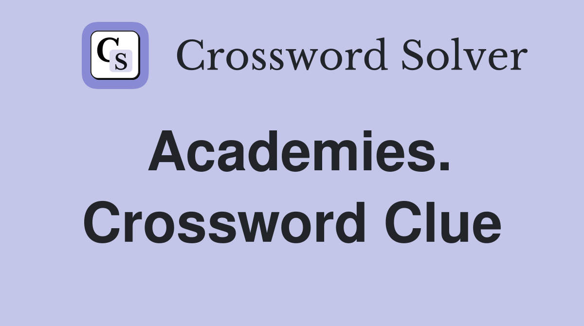 Academies. Crossword Clue
