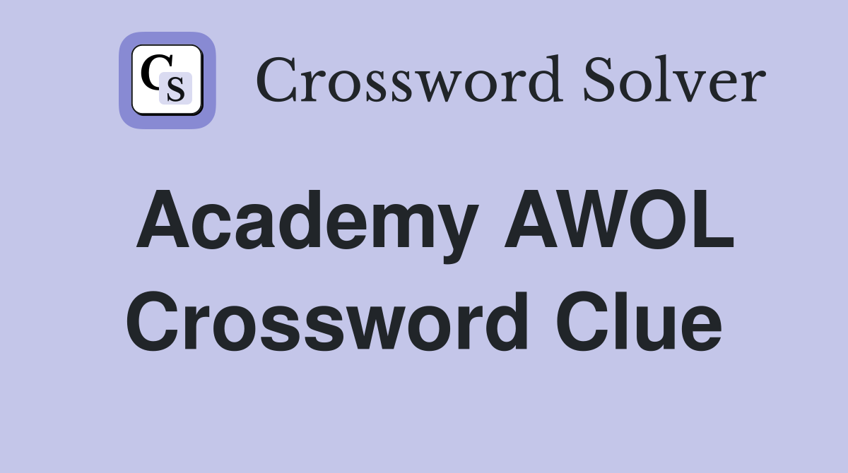 Academy AWOL Crossword Clue