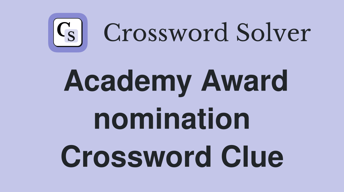 Academy Award nomination Crossword Clue