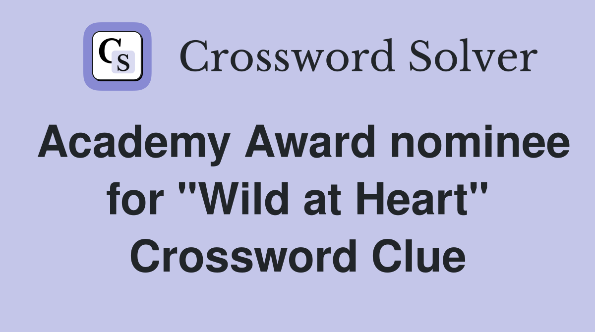 Academy Award nominee for "Wild at Heart" Crossword Clue