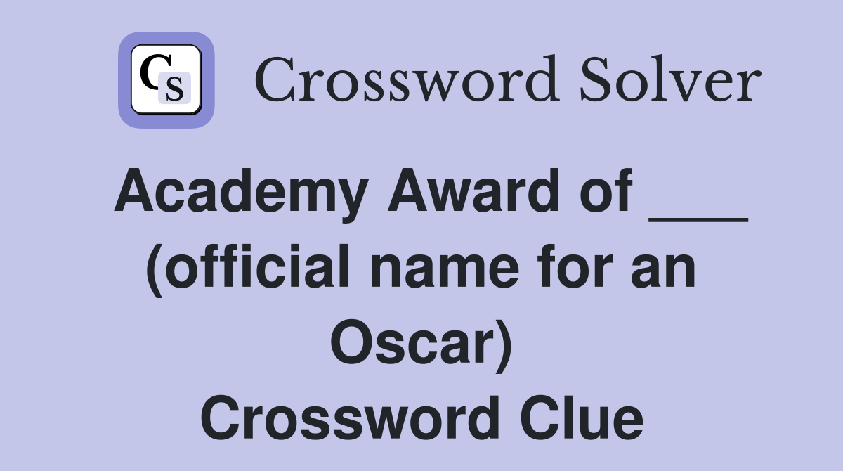 Academy Award of ___ (official name for an Oscar) Crossword Clue