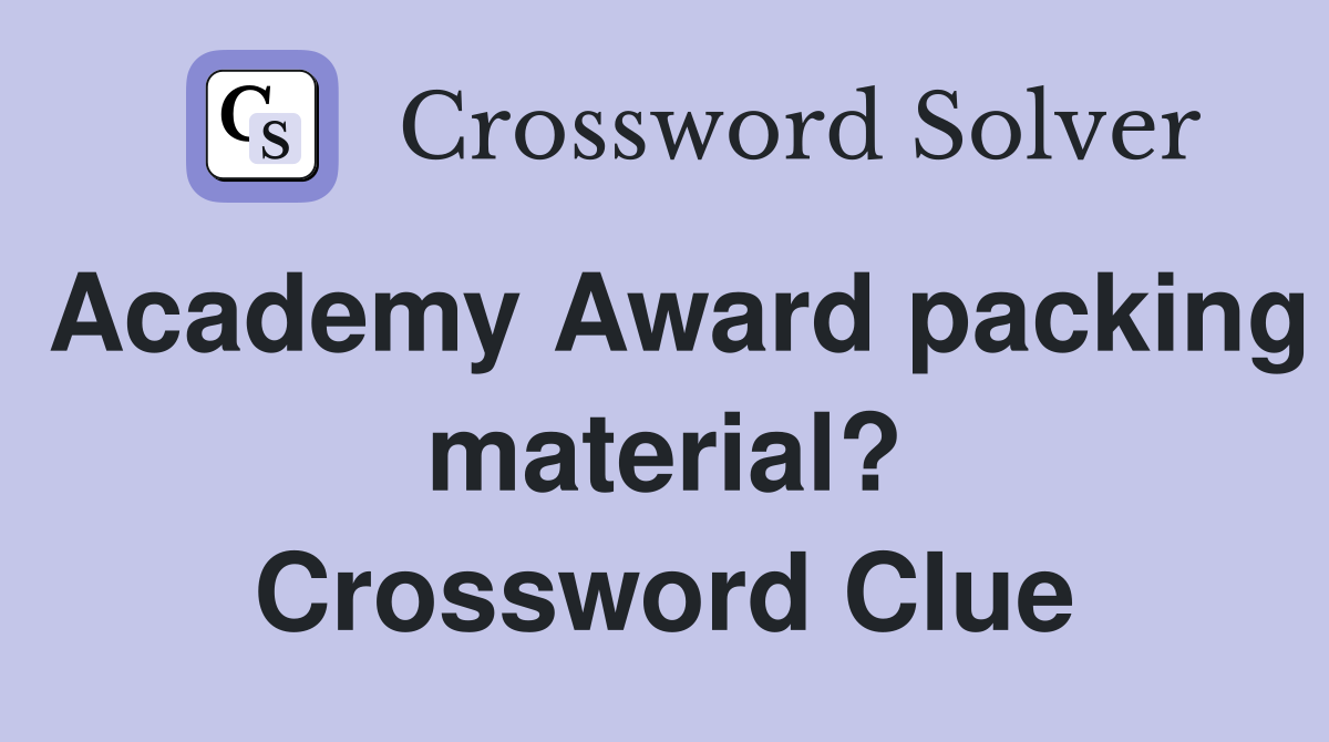 Academy Award packing material? Crossword Clue
