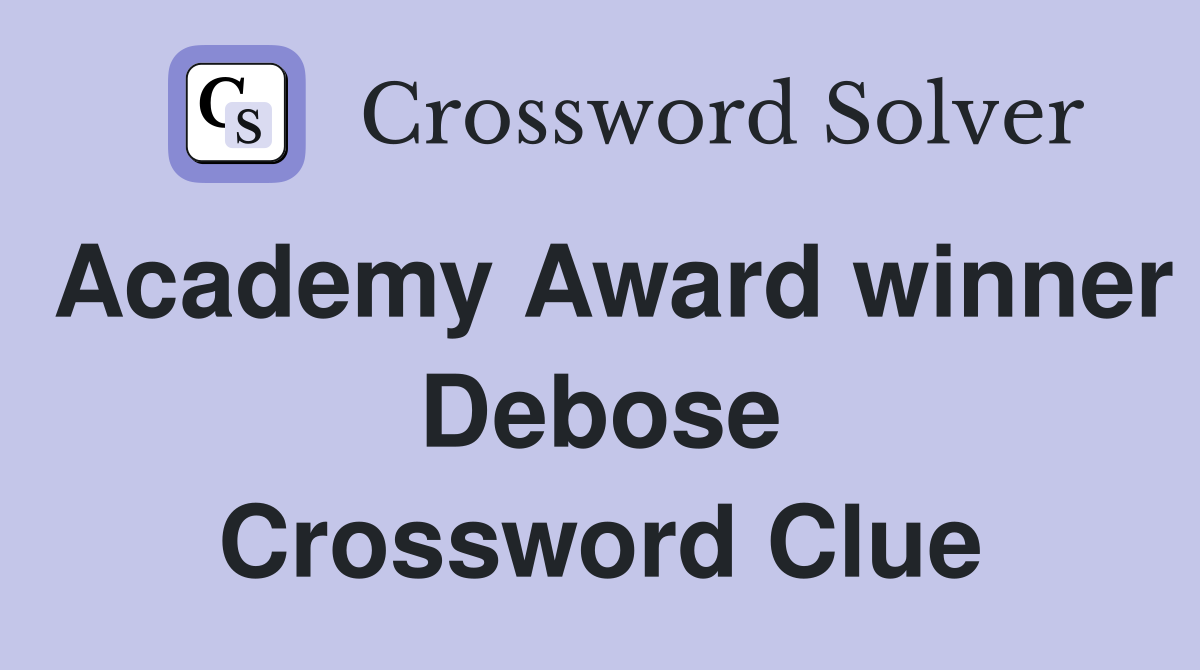 Academy Award winner Debose Crossword Clue
