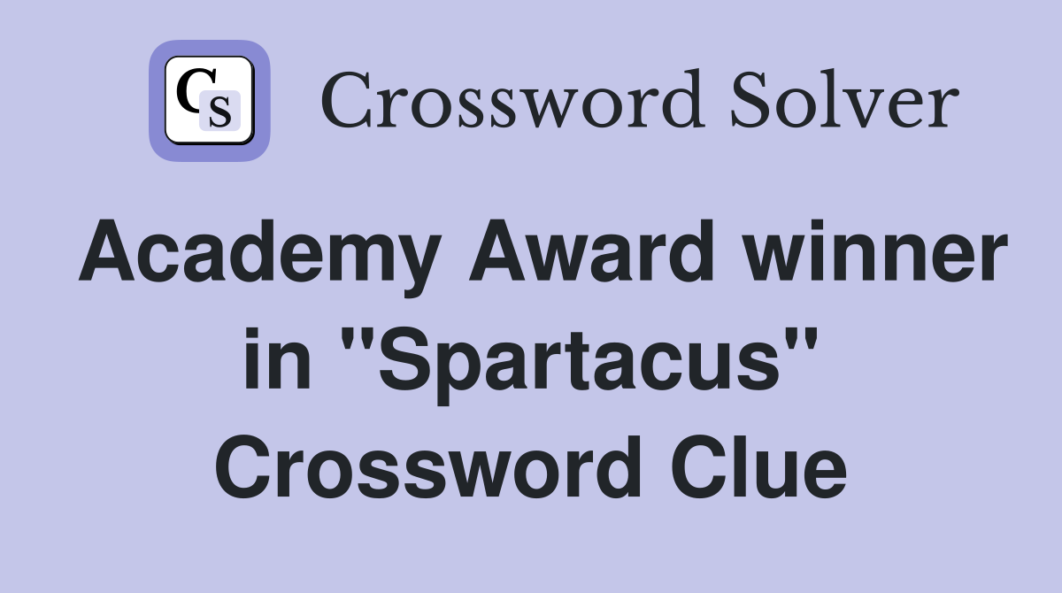 Academy Award winner in "Spartacus" Crossword Clue