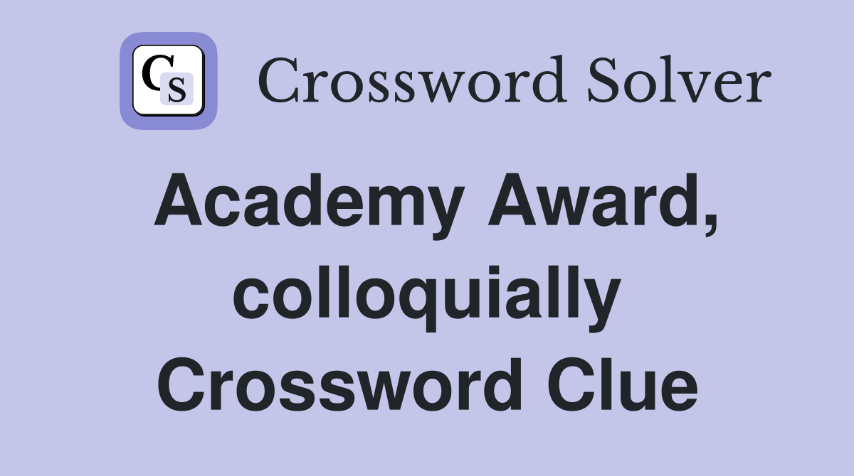 Academy Award, colloquially Crossword Clue