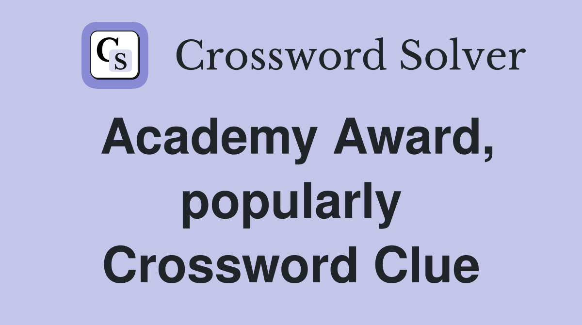 Academy Award, popularly Crossword Clue