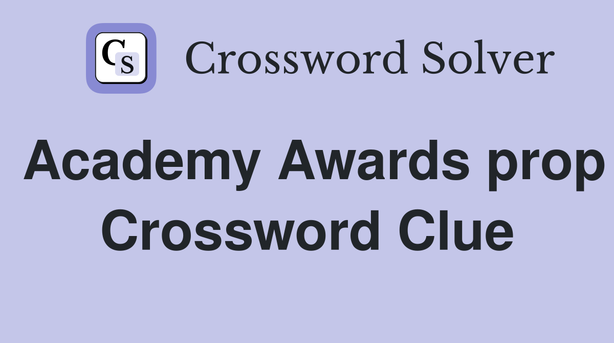 Academy Awards prop Crossword Clue