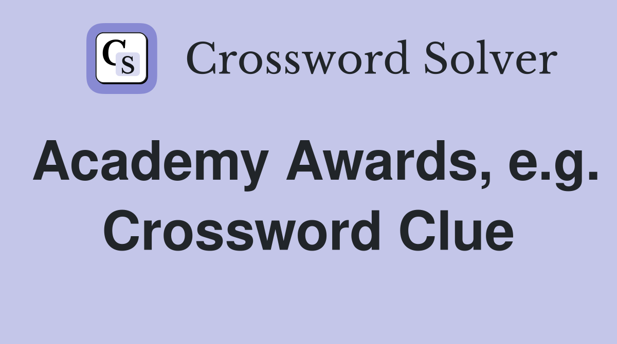 Academy Awards, e.g. Crossword Clue