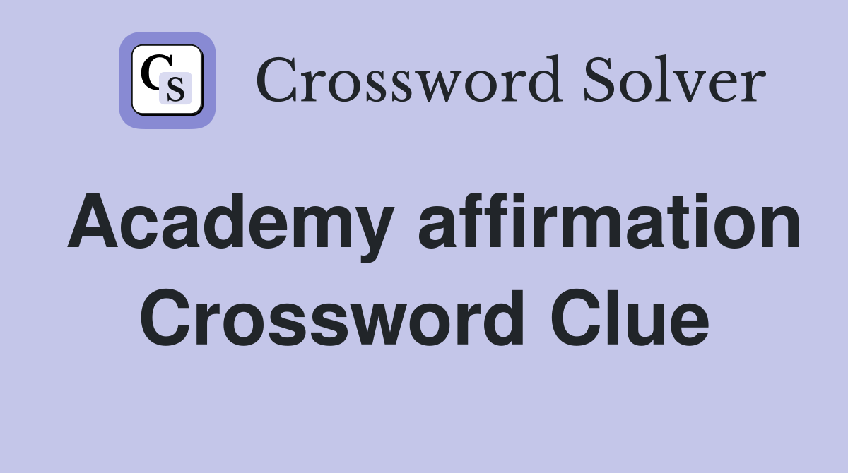 Academy affirmation Crossword Clue