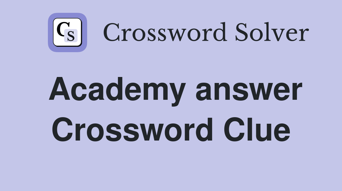 Academy answer Crossword Clue