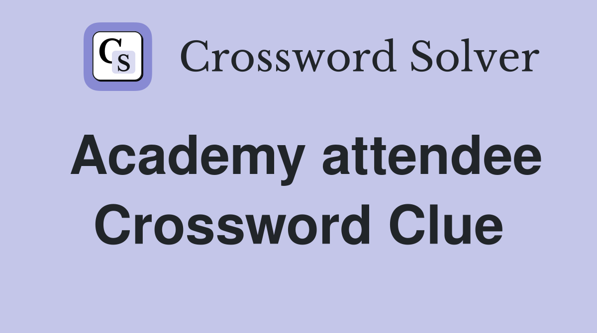 Academy attendee Crossword Clue