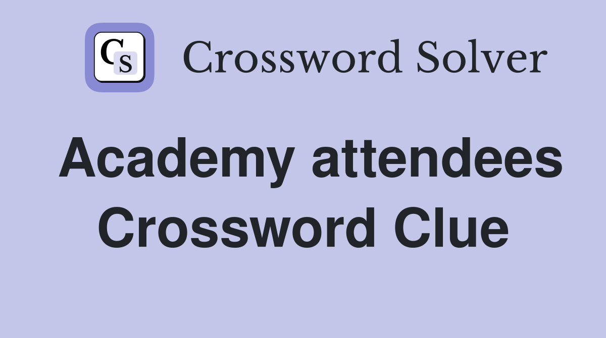 Academy attendees Crossword Clue