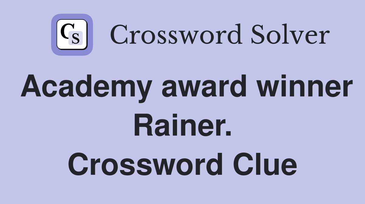 Academy award winner Rainer. Crossword Clue