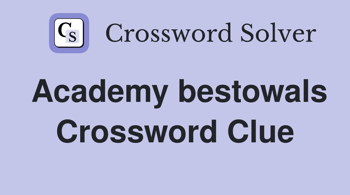 Academy bestowals Crossword Clue