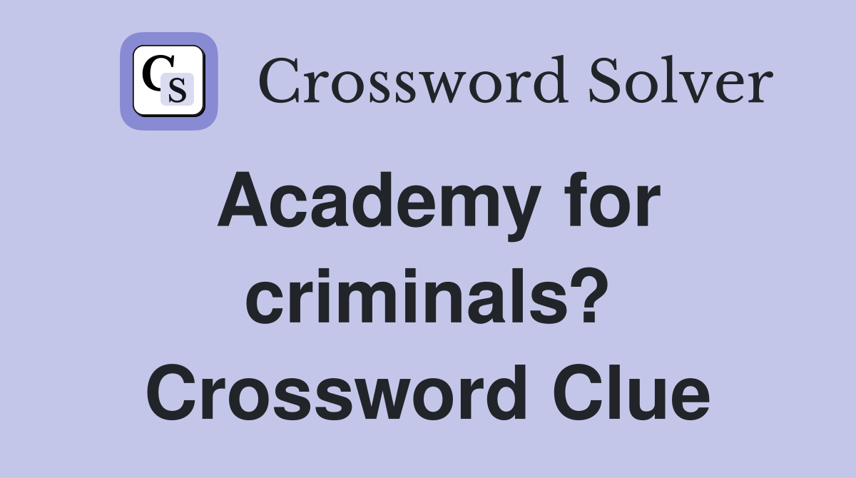 Academy for criminals? Crossword Clue