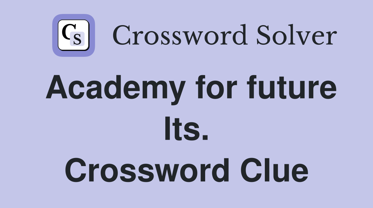 Academy for future lts. Crossword Clue