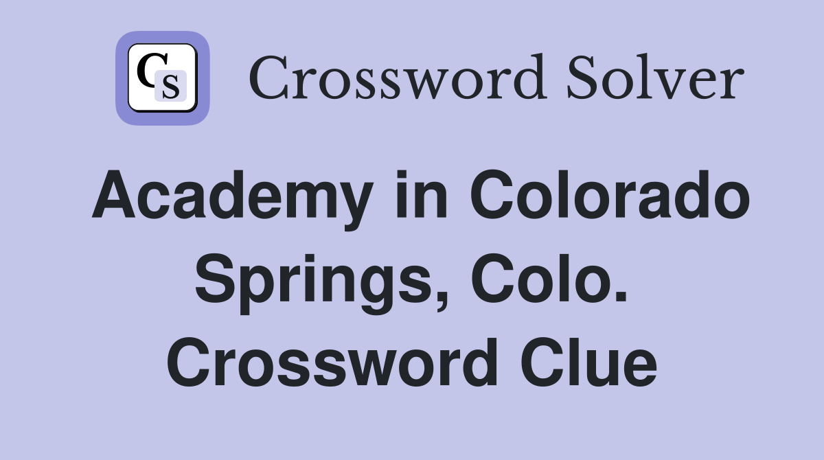 Academy in Colorado Springs, Colo. Crossword Clue