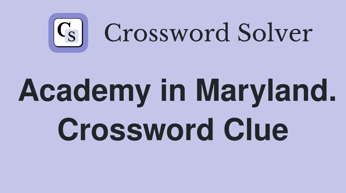 Academy in Maryland. Crossword Clue