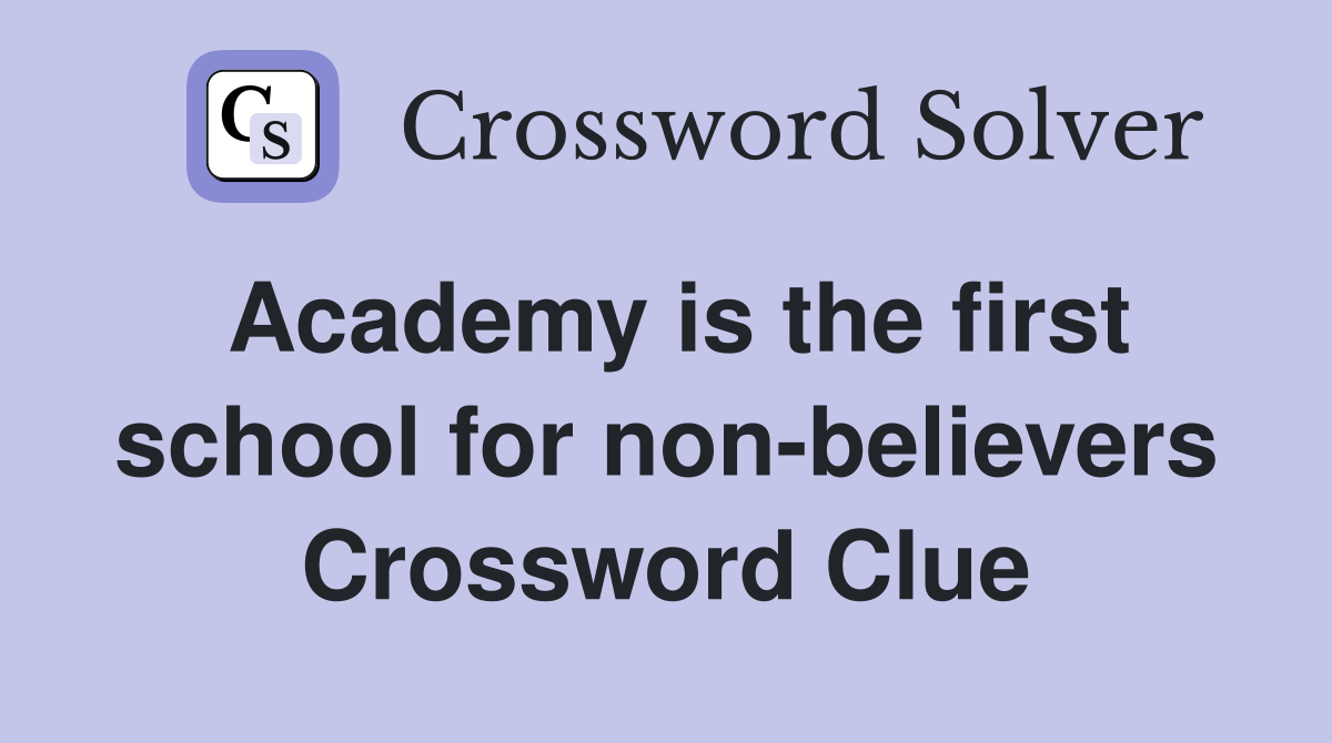 Academy is the first school for non-believers Crossword Clue